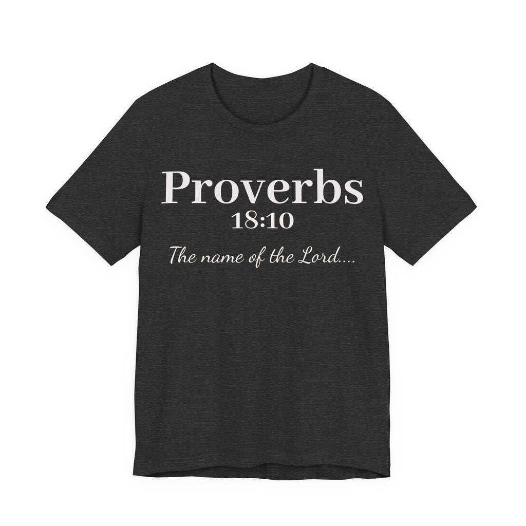 Proverbs 18:10 "The Name of the Lord" T-Shirt