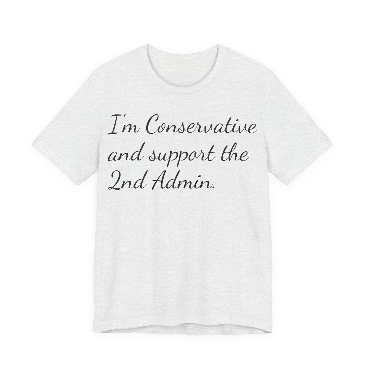 Conservative 2nd Admin Tee - 'I'm Conservative and support the 2nd Admin' Shirt
