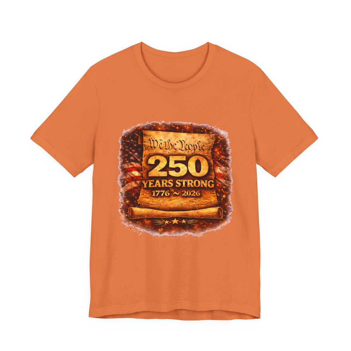 250 Years Strong 1776–2026 T-Shirt — We the People Anniversary Tee
