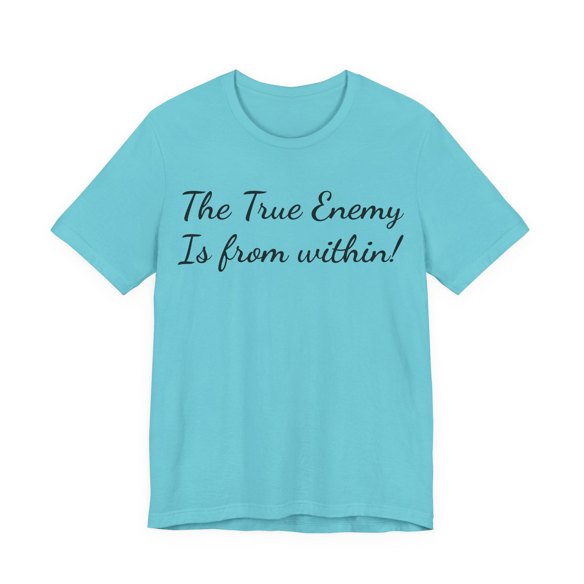 The True Enemy Is From Within Tee — Inspirational Quote T-Shirt
