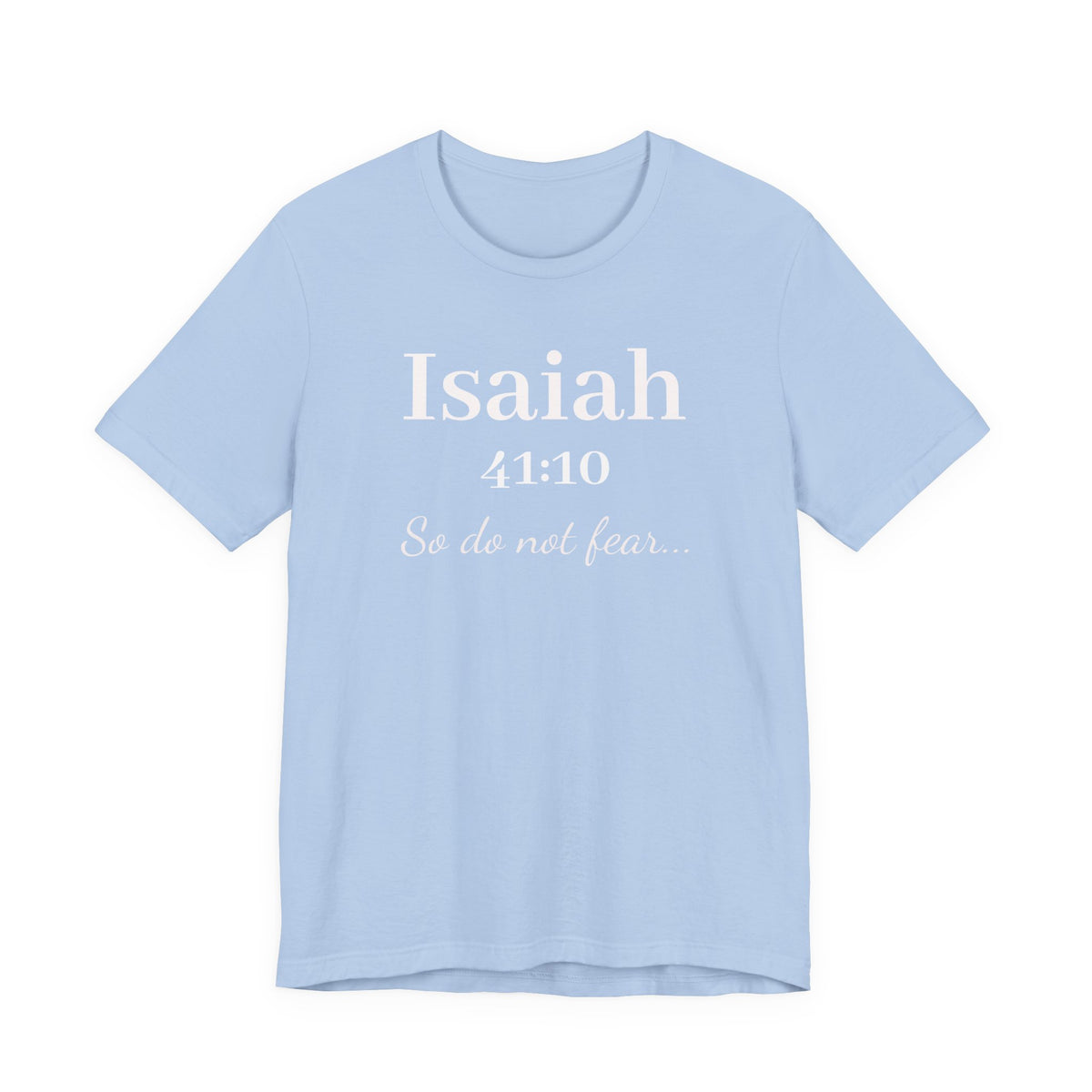 Isaiah 41:10 'So Do Not Fear' Christian Tee