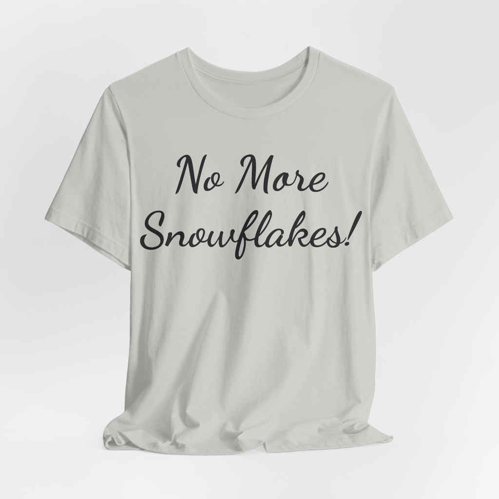 T-Shirt — "No More Snowflakes!" Graphic Tee