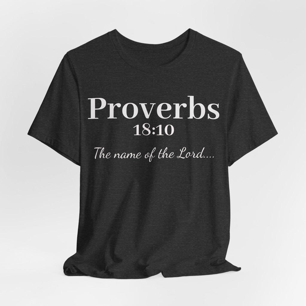 Proverbs 18:10 "The Name of the Lord" T-Shirt