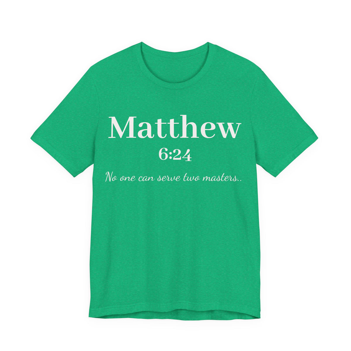 Matthew 6:24 Scripture T-Shirt — "No one can serve two masters" Christian Faith Tee