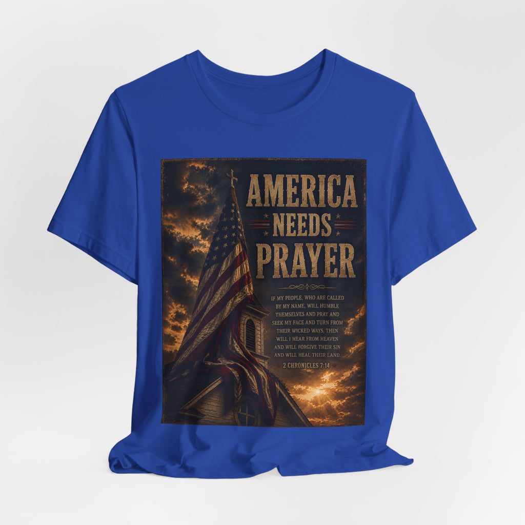 America Needs Prayer T‑Shirt — Patriotic Christian Prayer Tee