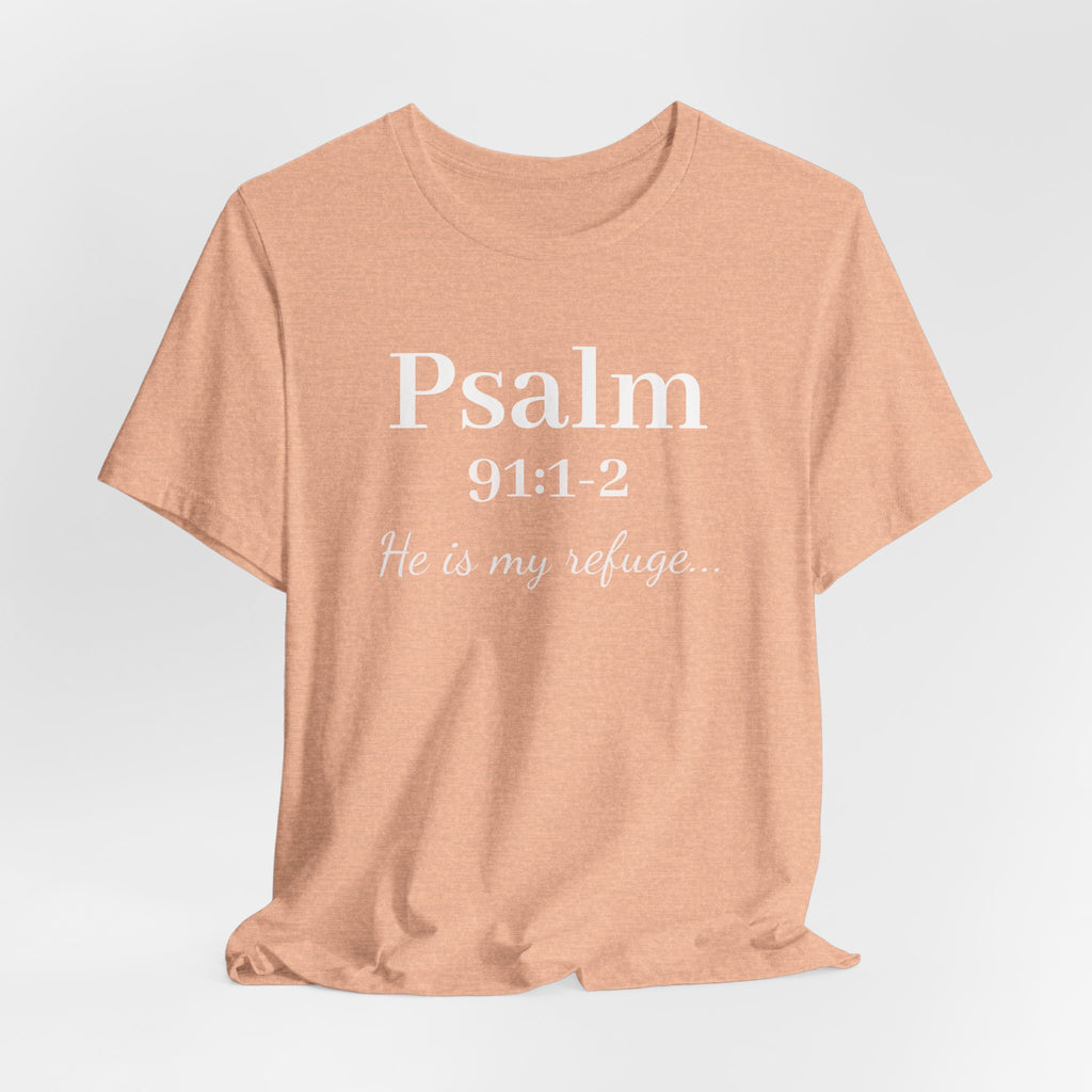 Psalm 91:1-2 Tee — "He is my refuge" Christian Scripture T-Shirt
