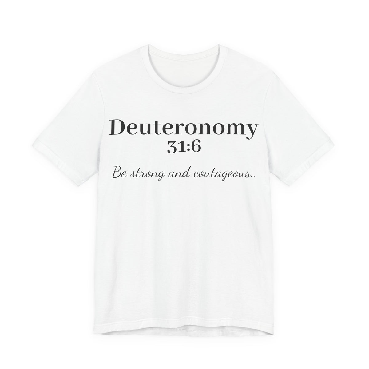 Deuteronomy 31:6 T-Shirt – “Be Strong and Courageous” Inspirational Bible Verse Tee