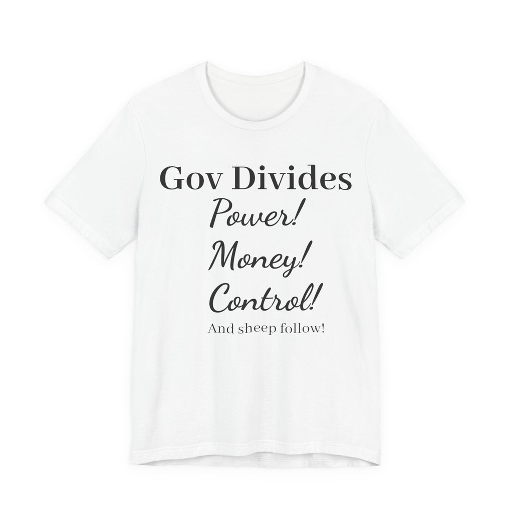 Gov Divides T‑Shirt – "Gov Divides: Power! Money! Control!" Political Statement Tee