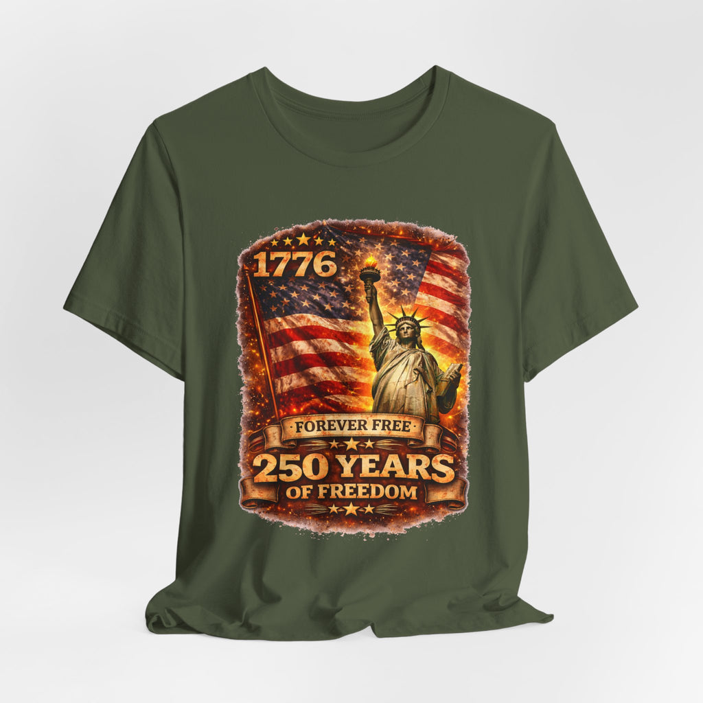 Patriotic Tee – "1776 Forever Free: 250 Years of Freedom" Statue of Liberty Flag Shirt