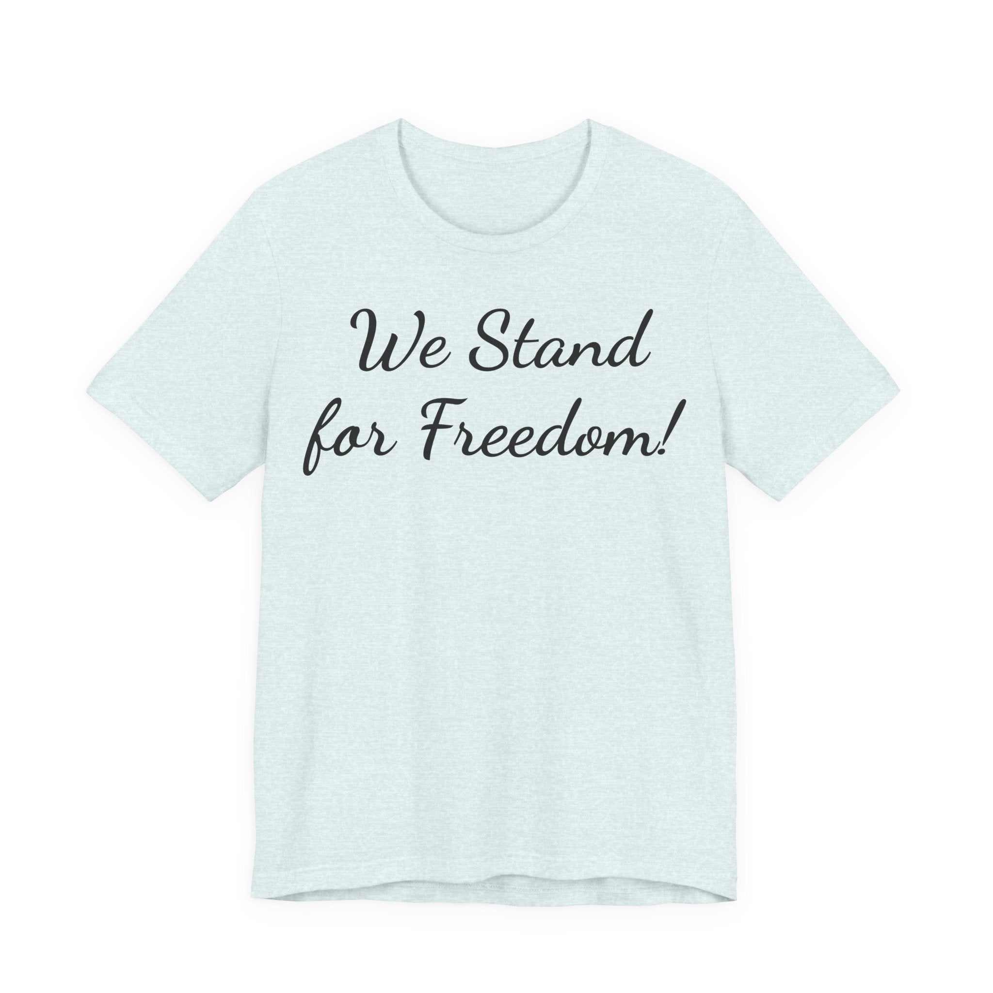 We Stand for Freedom T-Shirt — Patriotic Script Tee