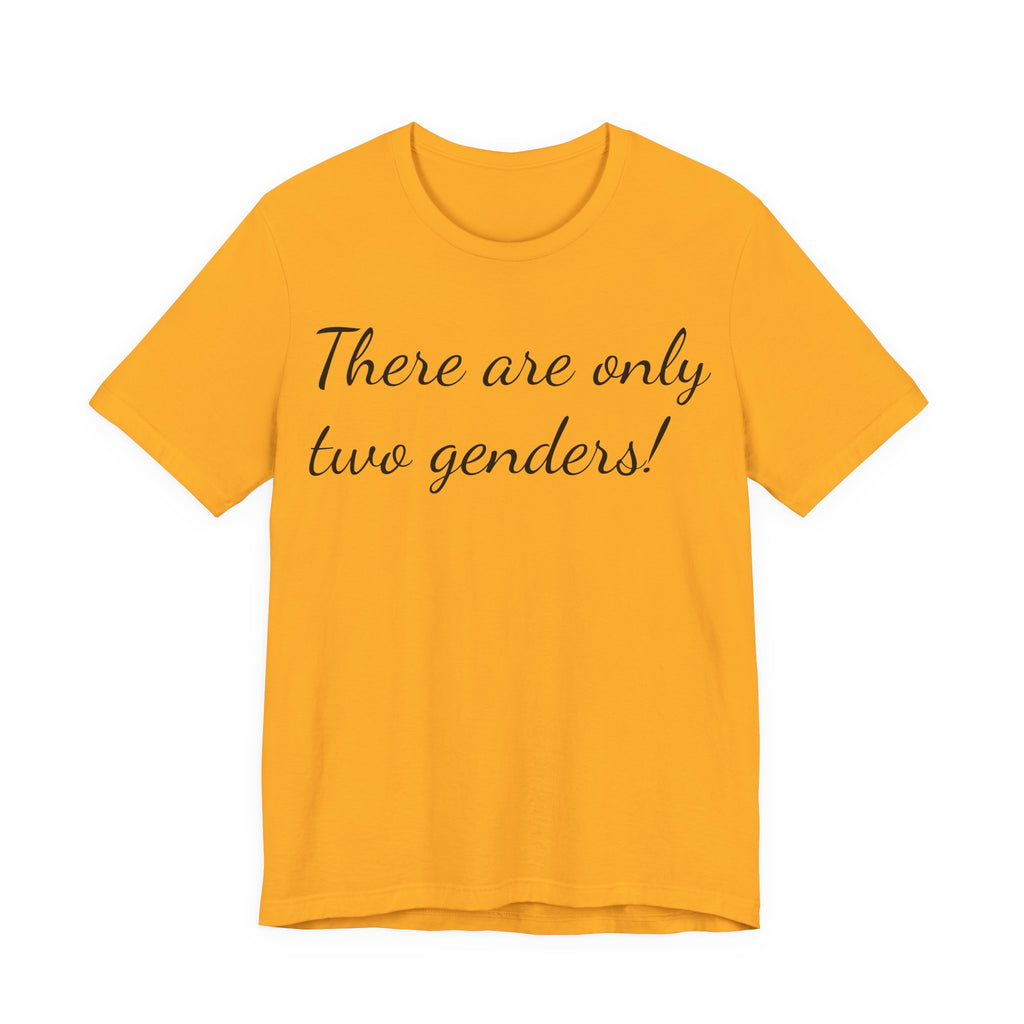 T-Shirt — "There Are Only Two Genders!" Script Slogan Tee