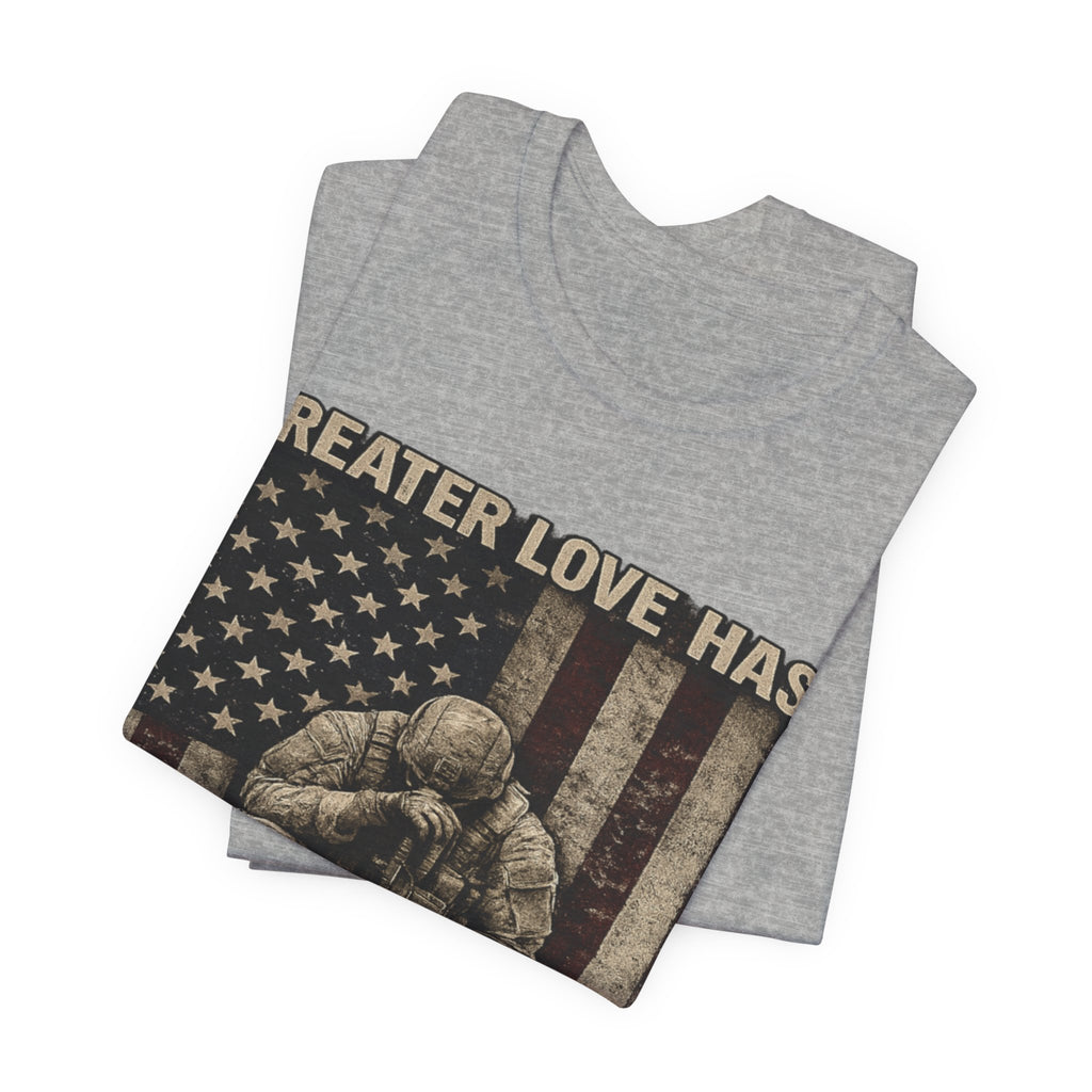 Military Tribute T-Shirt — "Greater Love Has No One Than This" Patriotic Veteran Tee