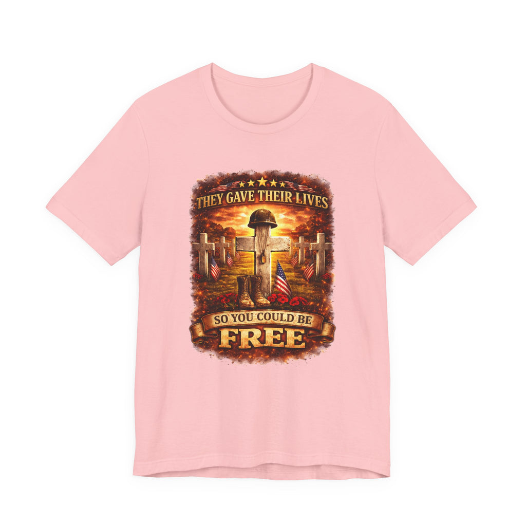Veterans Memorial Tee - "They Gave Their Lives So You Could Be Free"