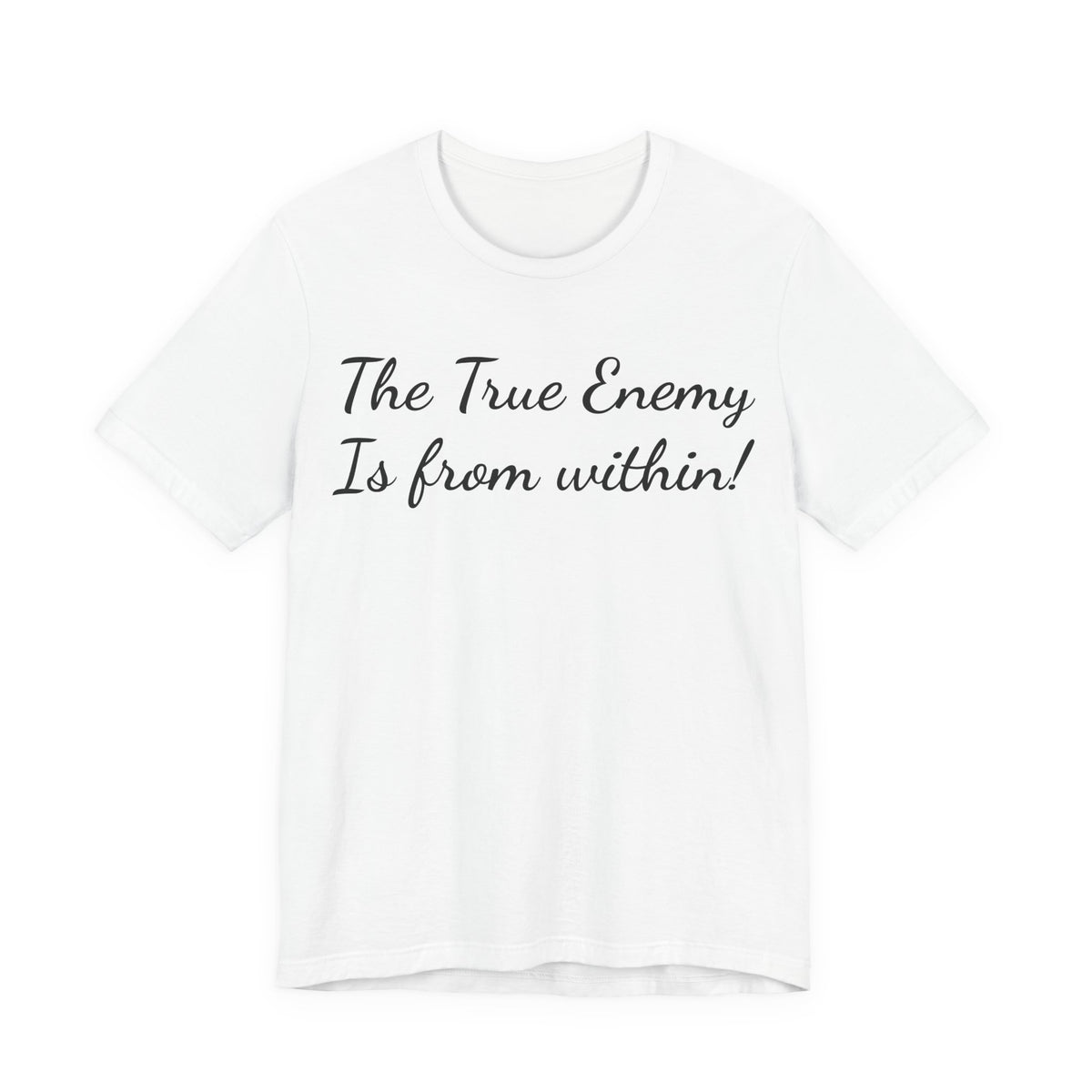 The True Enemy Is From Within Tee — Inspirational Quote T-Shirt