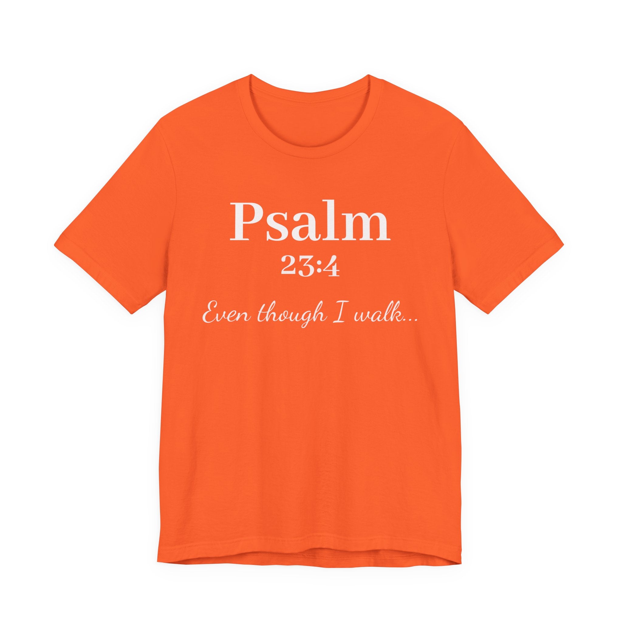 Psalm 23:4 Tee — "Even though I walk..." Christian Faith Shirt