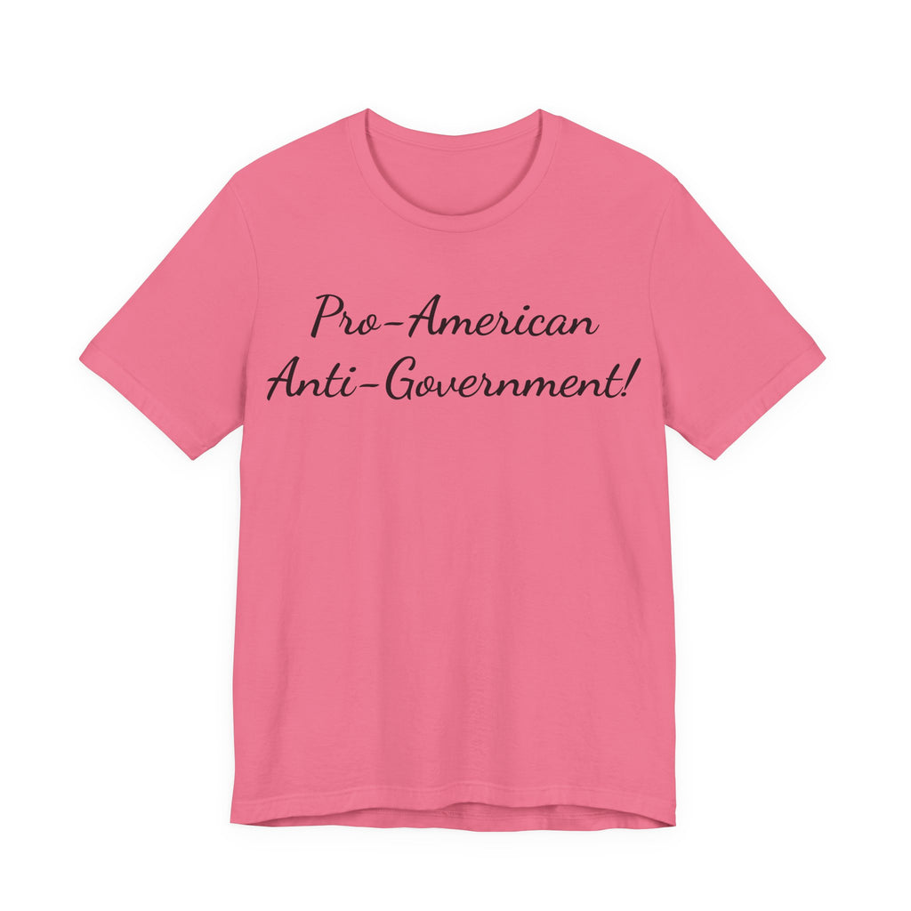 T-Shirt — "Pro‑American, Anti‑Government!" Script Political Slogan Tee