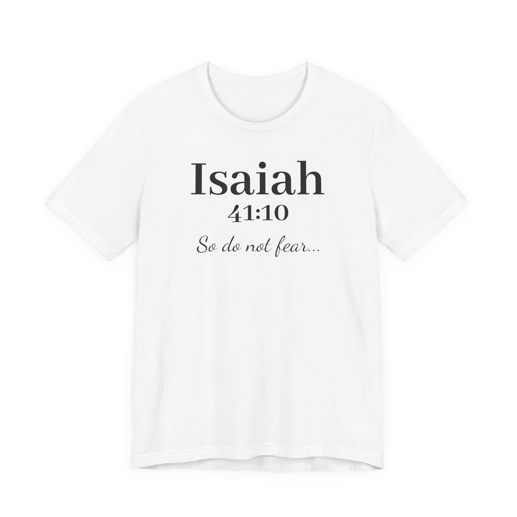 Isaiah 41:10 Christian Tee — "So do not fear" Inspirational Bible Shirt