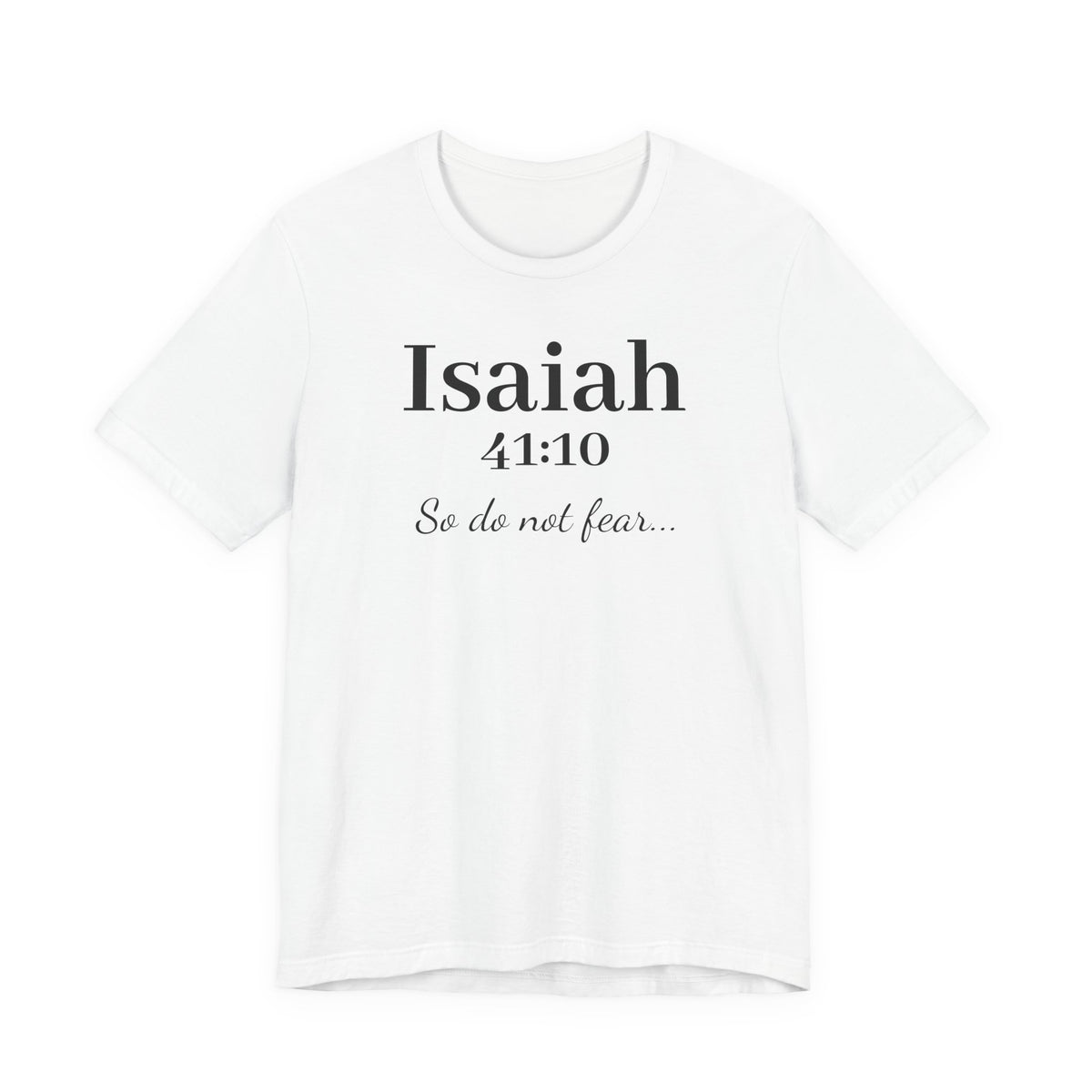 Isaiah 41:10 Christian Tee — "So do not fear" Inspirational Bible Shirt