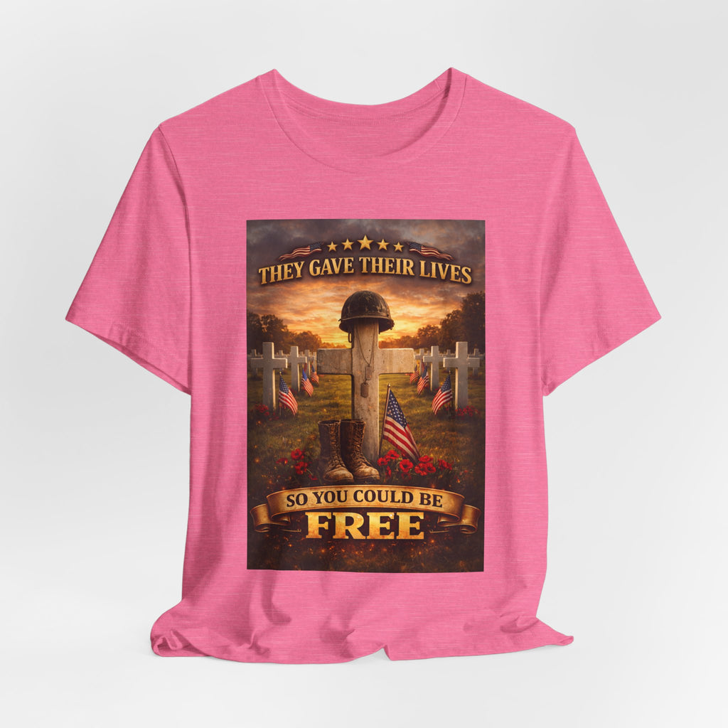 They Gave Their Lives So You Could Be Free Memorial T-Shirt