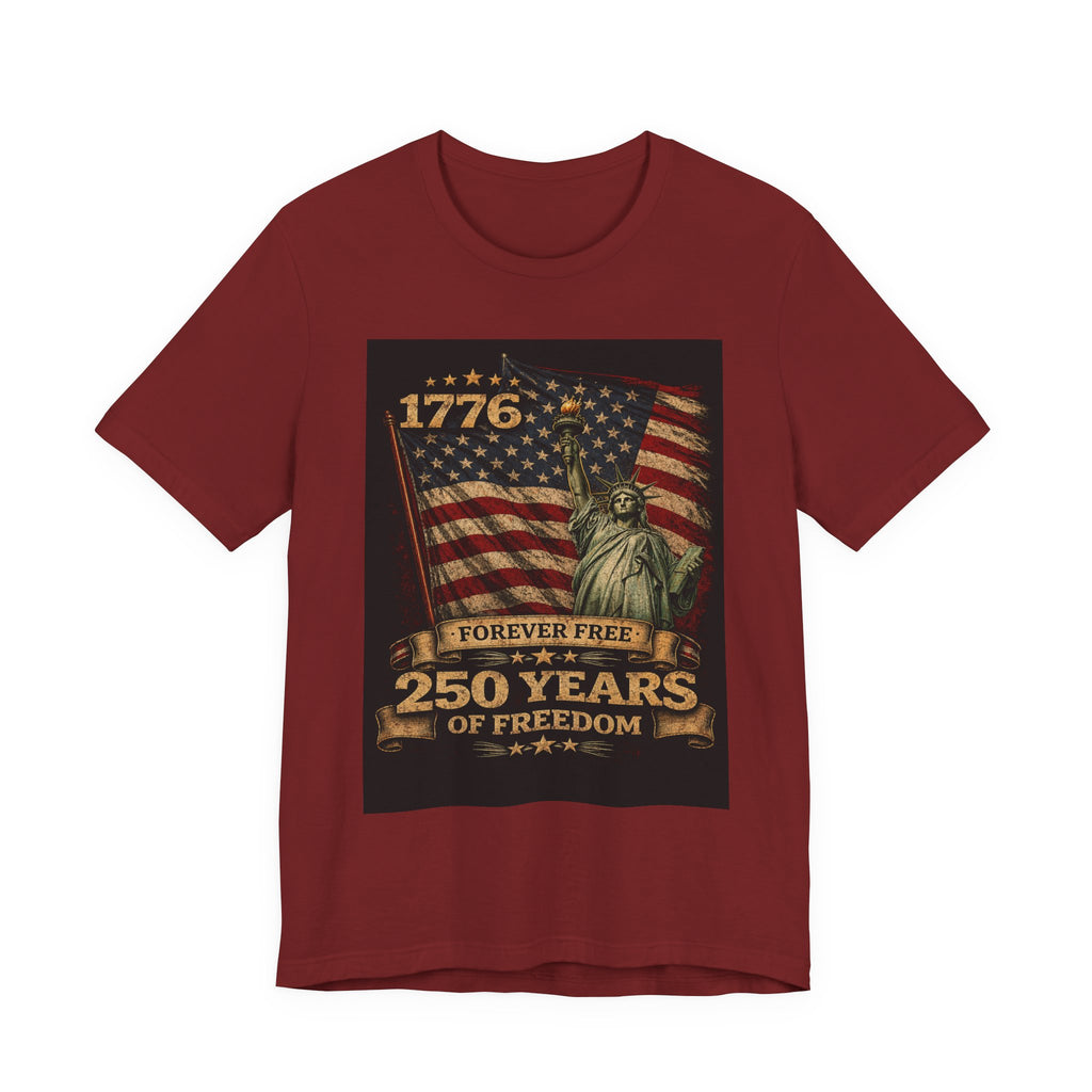 T-Shirt — 1776 Forever Free: 250 Years of Freedom Patriotic American Flag & Statue of Liberty Tee — Independence Day / 4th of July Shirt