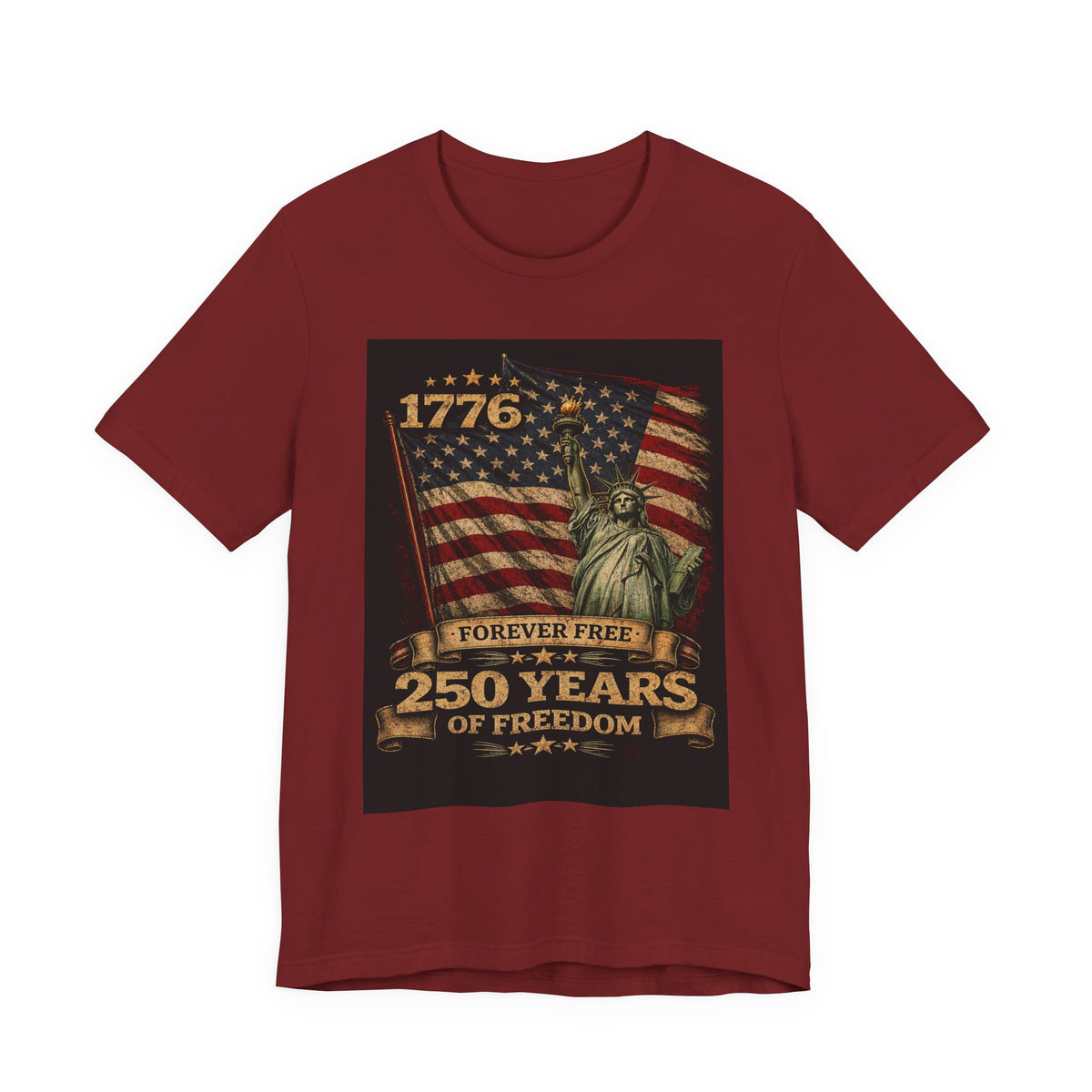 T-Shirt — 1776 Forever Free: 250 Years of Freedom Patriotic American Flag & Statue of Liberty Tee — Independence Day / 4th of July Shirt