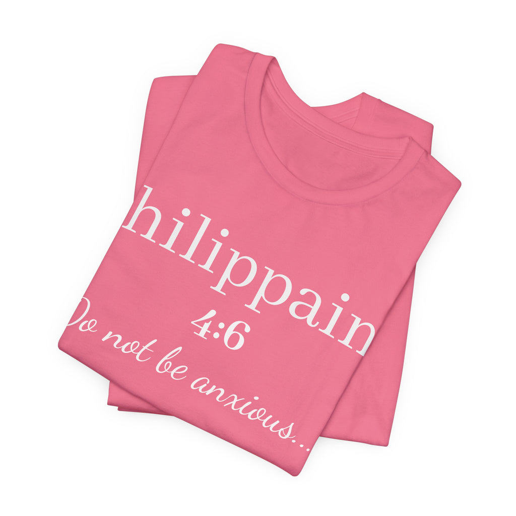 Philippians 4:6 'Do Not Be Anxious' Christian T-Shirt — Inspirational Scripture Tee