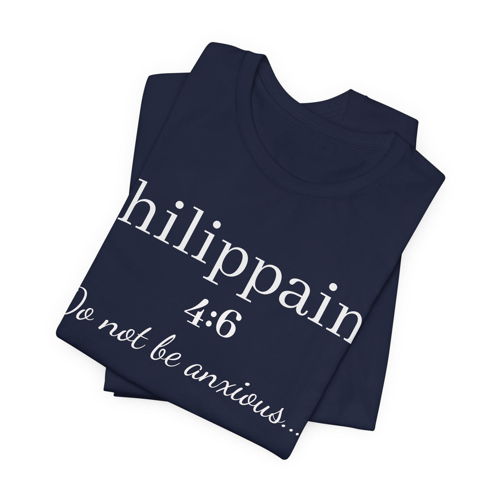 Philippians 4:6 'Do Not Be Anxious' Christian T-Shirt — Inspirational Scripture Tee