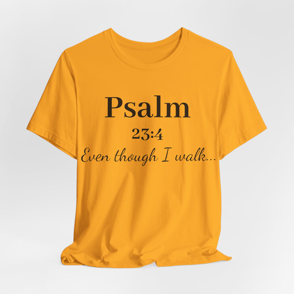 Psalm 23:4 Tee — “Even though I walk…” Christian Faith T-Shirt