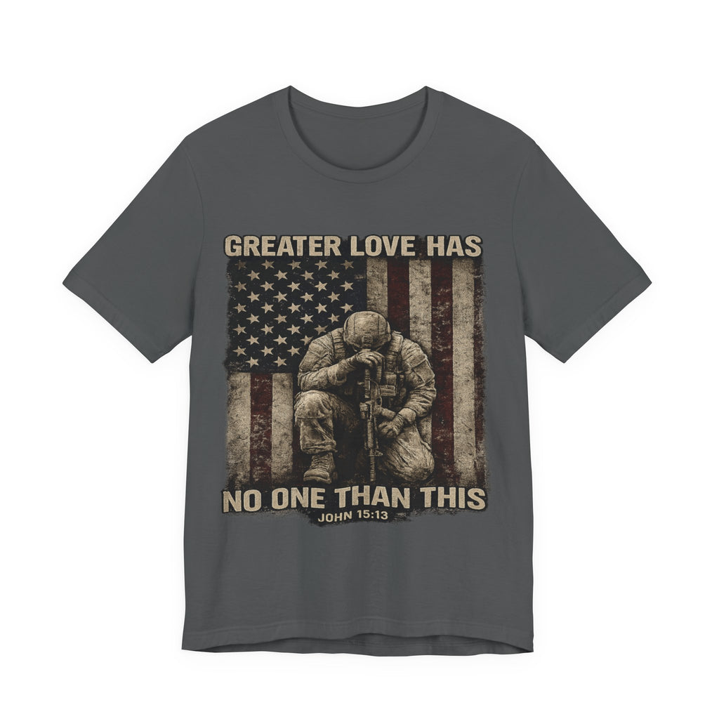 Military Tribute T-Shirt — "Greater Love Has No One Than This" Patriotic Veteran Tee