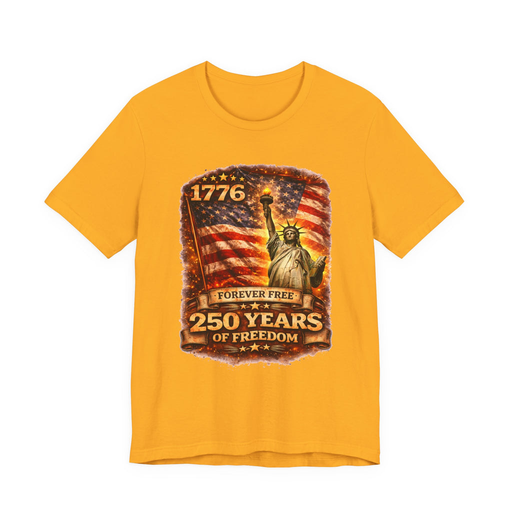 Patriotic Tee – "1776 Forever Free: 250 Years of Freedom" Statue of Liberty Flag Shirt