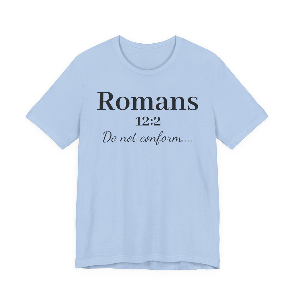 Romans 12:2 'Do Not Conform' Christian Tee