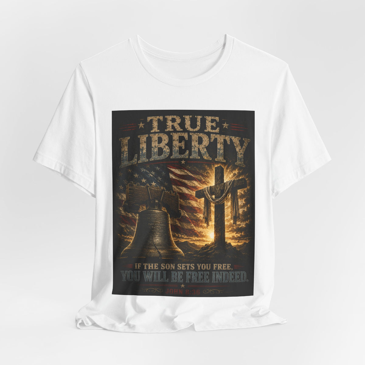True Liberty Tee — Christian American Freedom T‑Shirt ("If the Son Sets You Free")