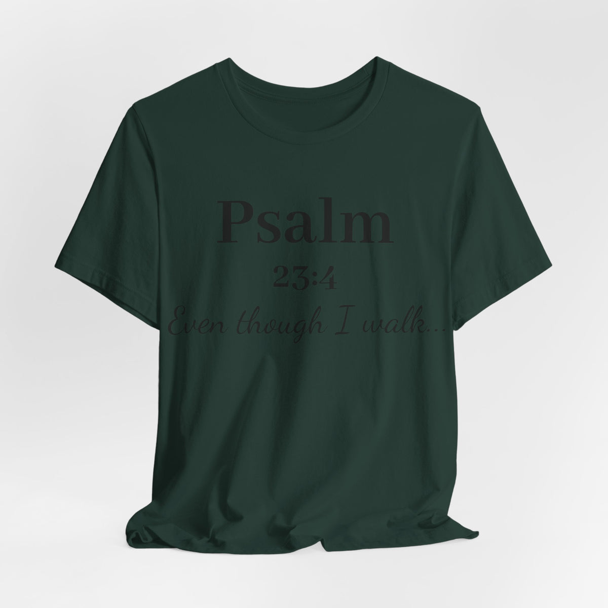 Psalm 23:4 Tee — “Even though I walk…” Christian Faith T-Shirt