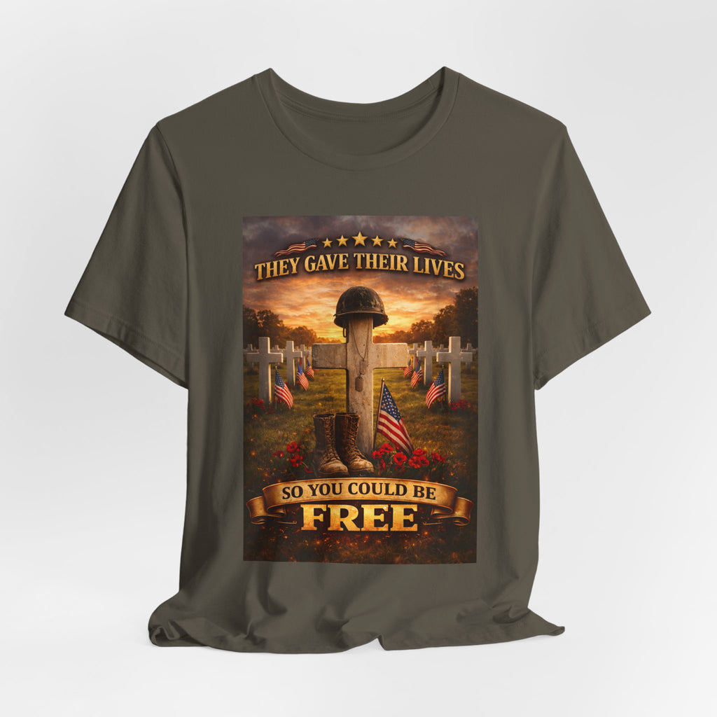 They Gave Their Lives So You Could Be Free Memorial T-Shirt