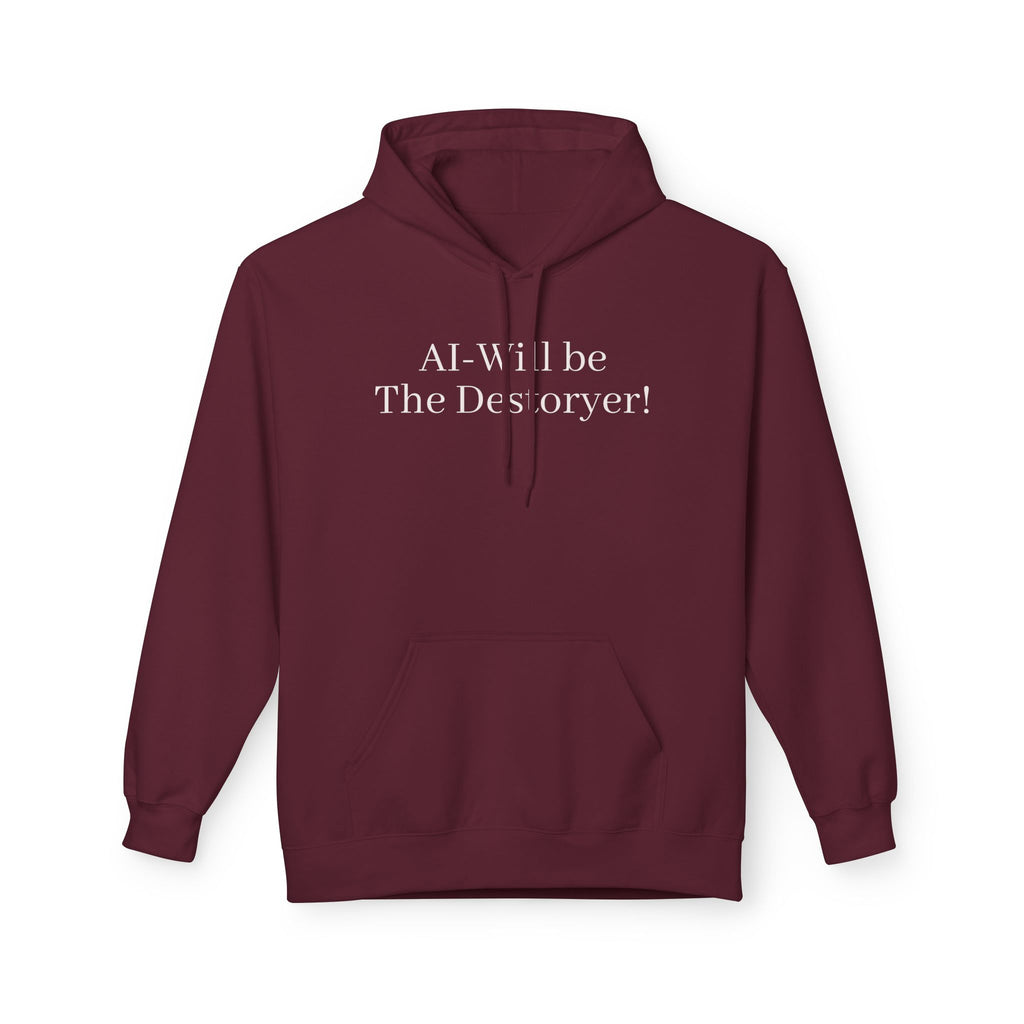 Hoodie — "AI Will be The Destroyer!" Statement Pullover