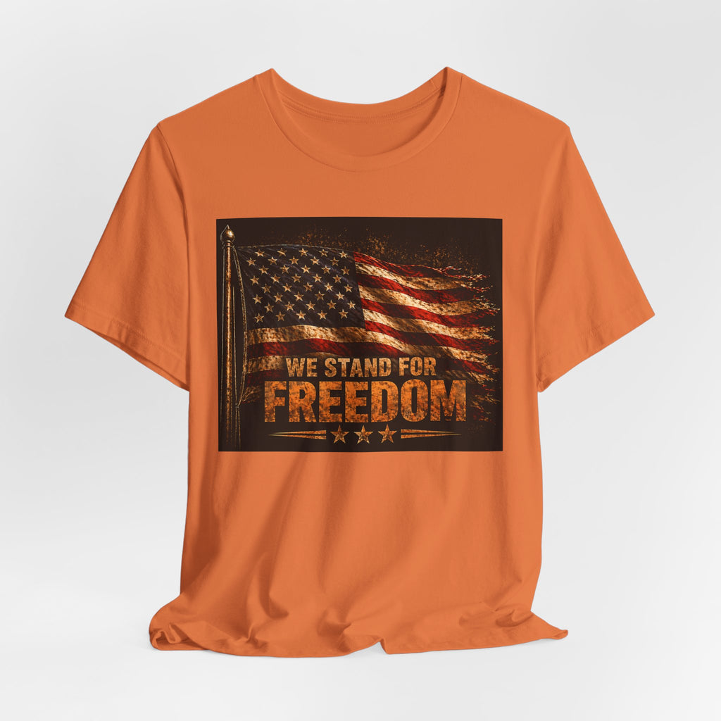 We Stand For Freedom T-Shirt — Vintage American Flag Patriotic Tee