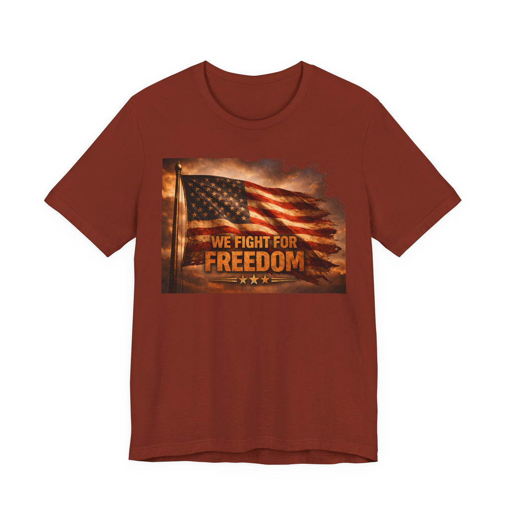 Freedom Flag T-Shirt — "We Fight for Freedom" Patriotic American Tee