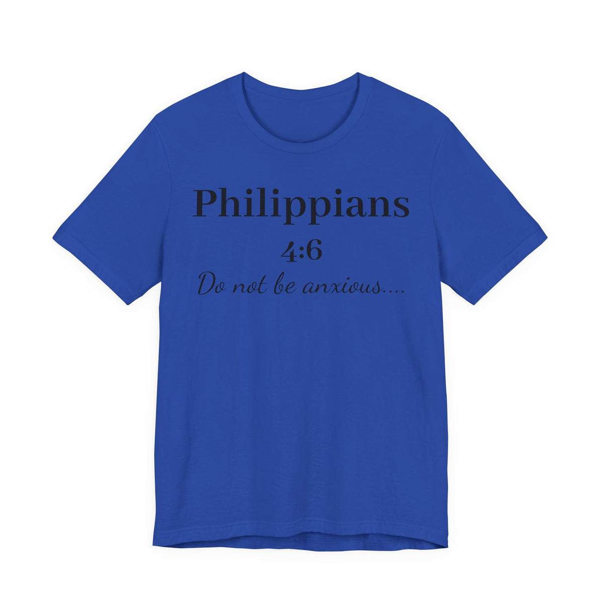 Philippians 4:6 'Do Not Be Anxious' T‑Shirt — Christian Scripture Tee