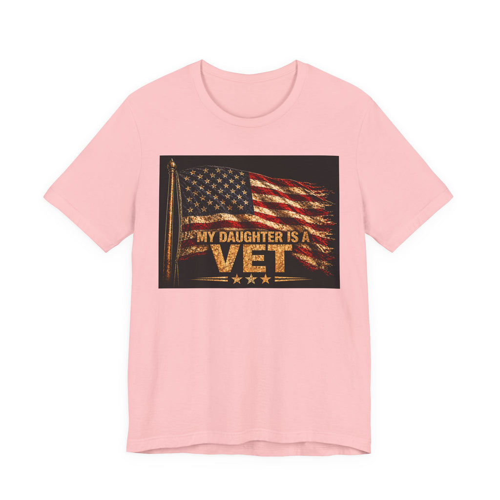 My Daughter Is a Vet T-Shirt — American Flag Veteran Support Tee