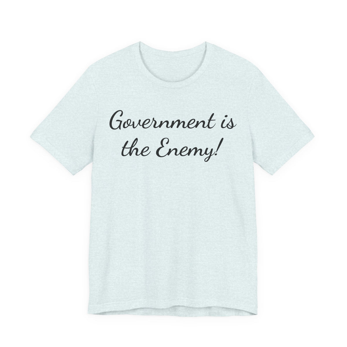 Government Is the Enemy Tee - Political Statement Short Sleeve Shirt