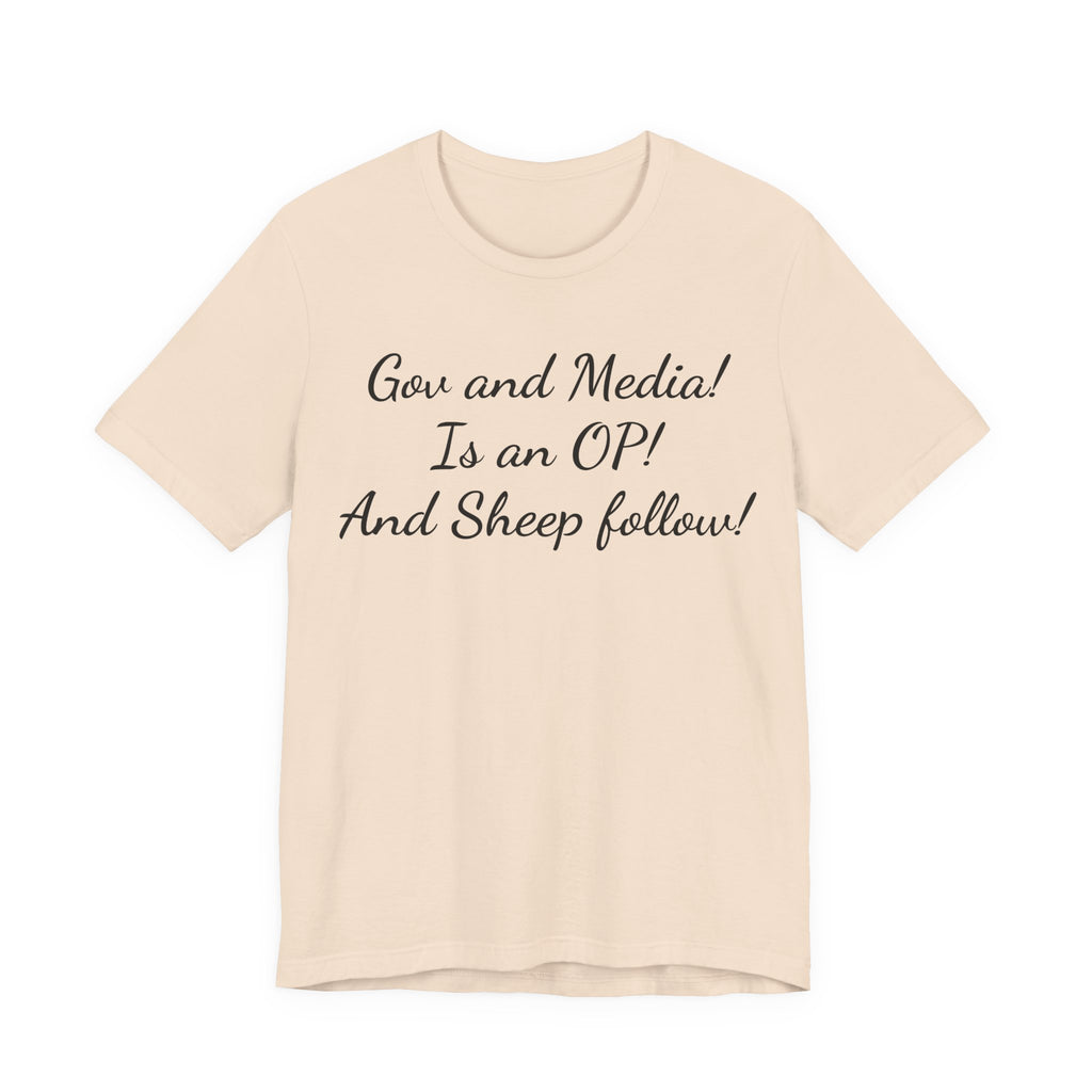 Graphic Tee — "Gov and Media! Is an OP! And Sheep follow!" Political Satire T‑Shirt