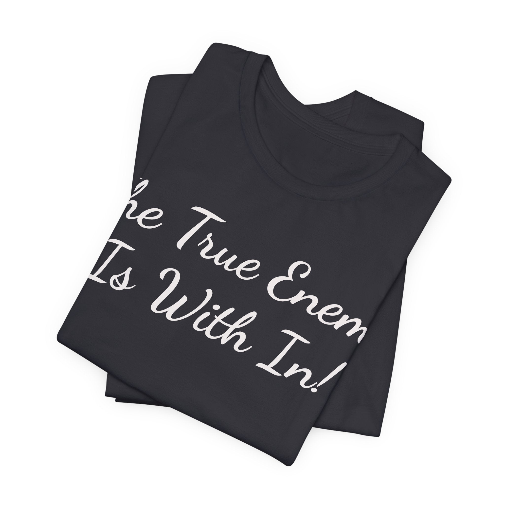 T‑Shirt "The True Enemy Is With In!" — Inspirational Faith & Self‑Reflection Tee
