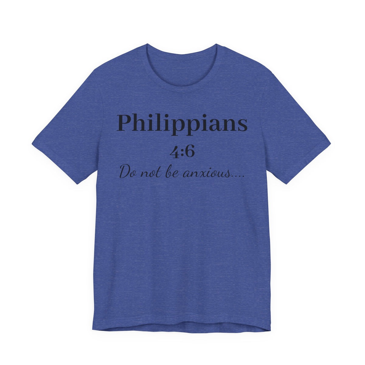 Philippians 4:6 'Do Not Be Anxious' T‑Shirt — Christian Scripture Tee