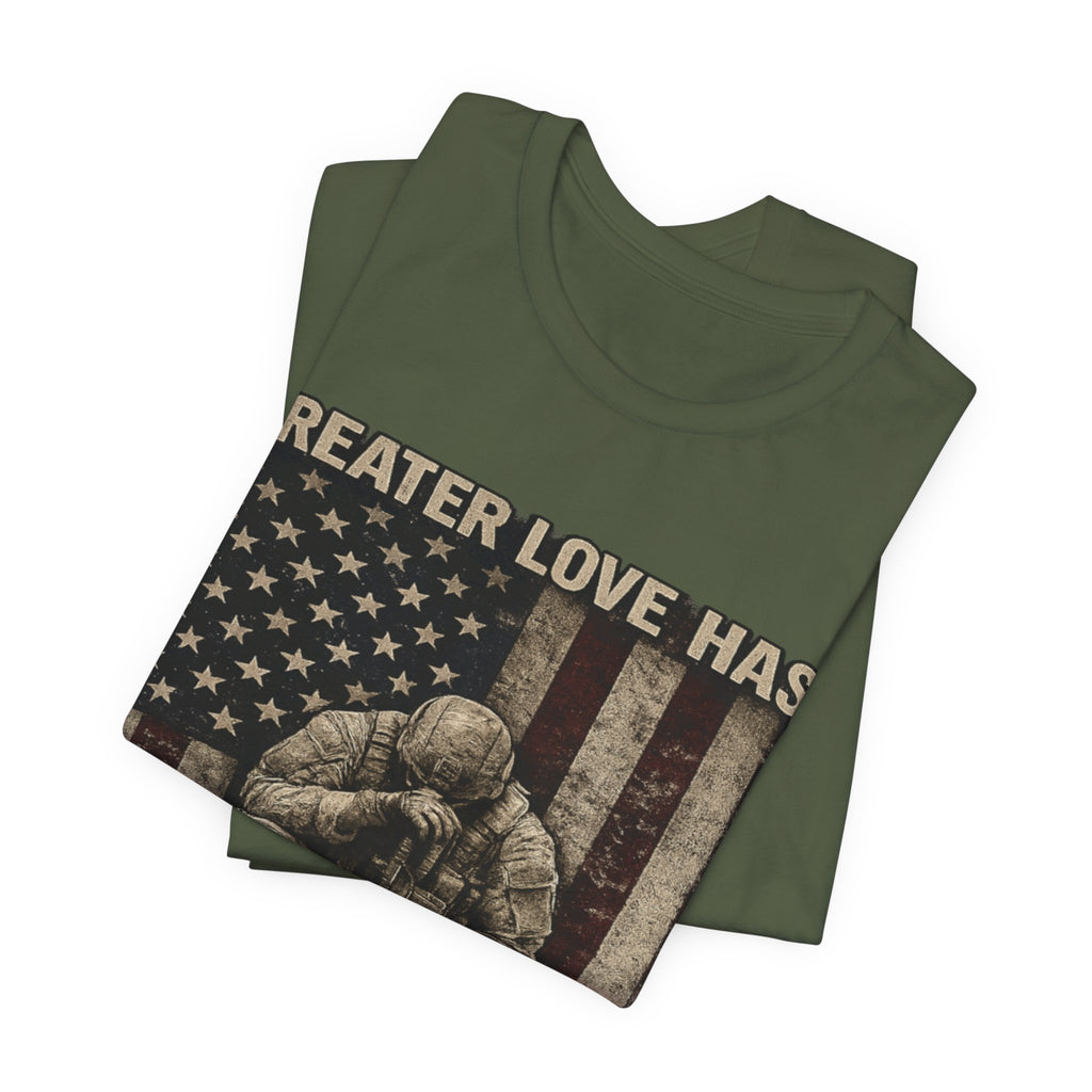 Military Tribute T-Shirt — "Greater Love Has No One Than This" Patriotic Veteran Tee
