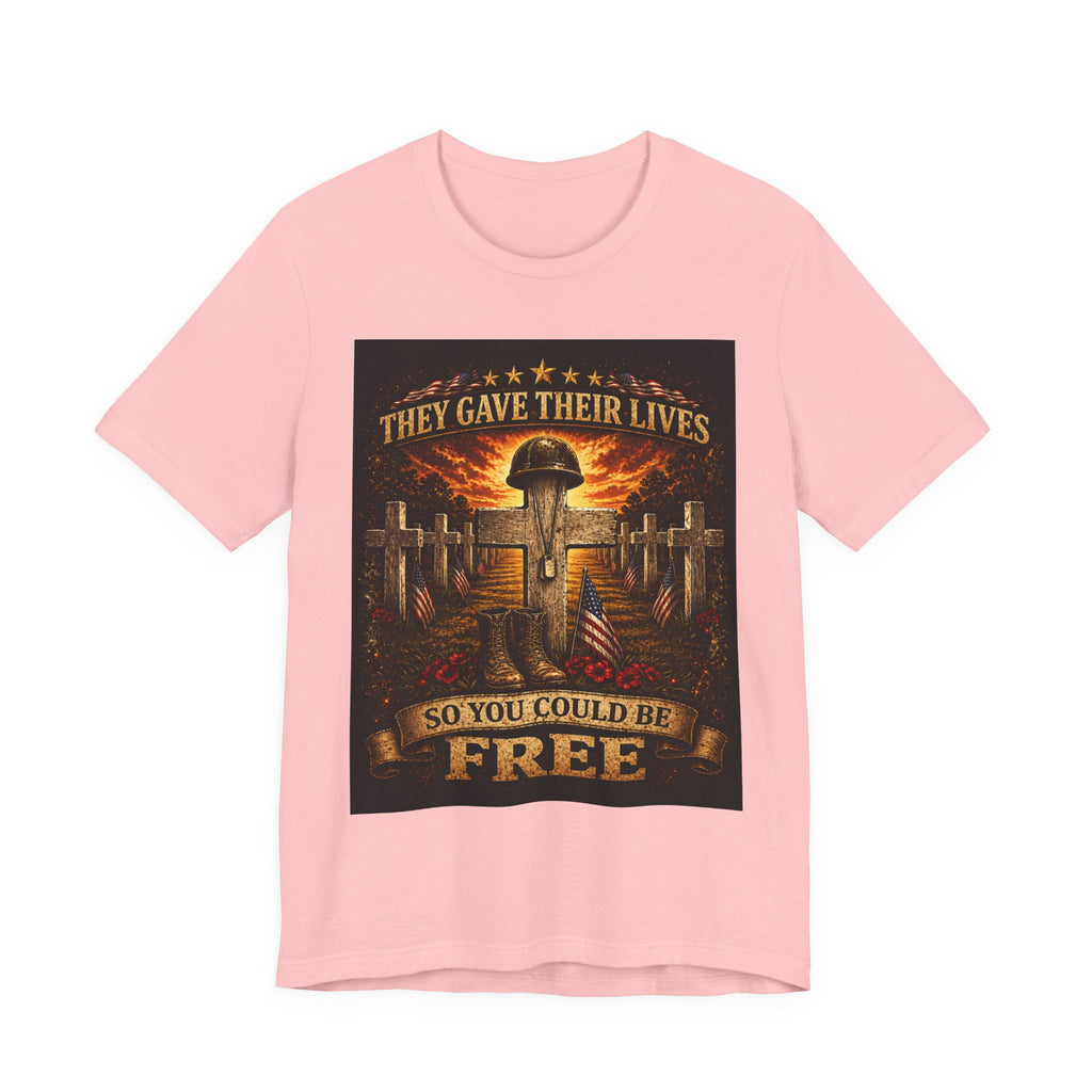 Memorial Military T-Shirt - "They Gave Their Lives So You Could Be Free" Patriotic Veteran Tee