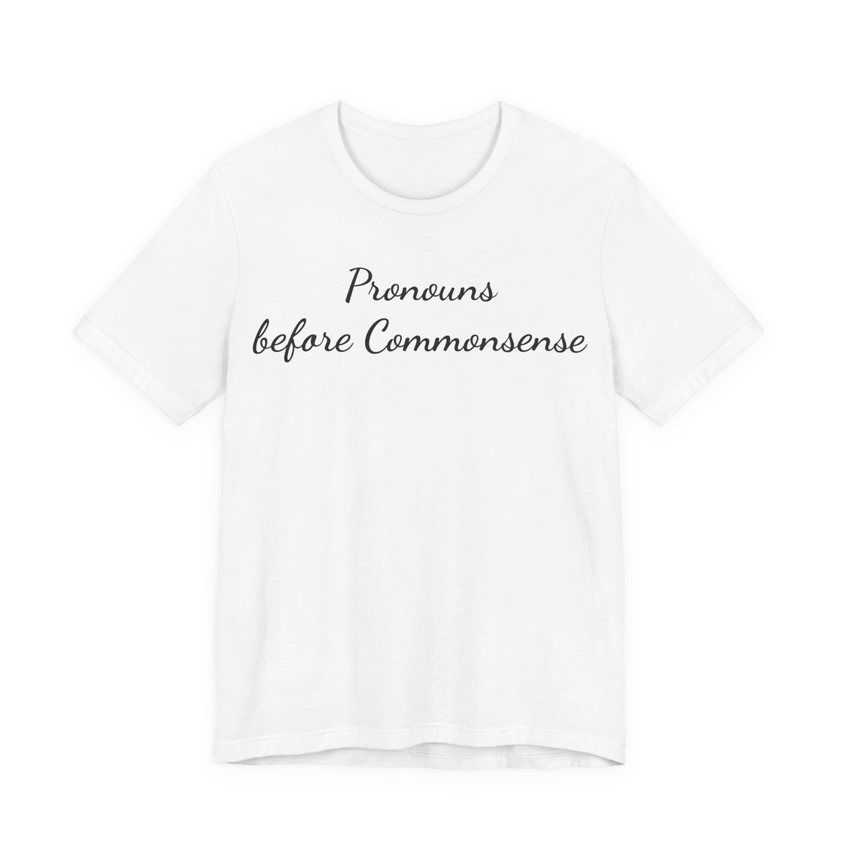 Pronouns Before Commonsense T-Shirt — Feminist LGBTQ+ Pride Tee