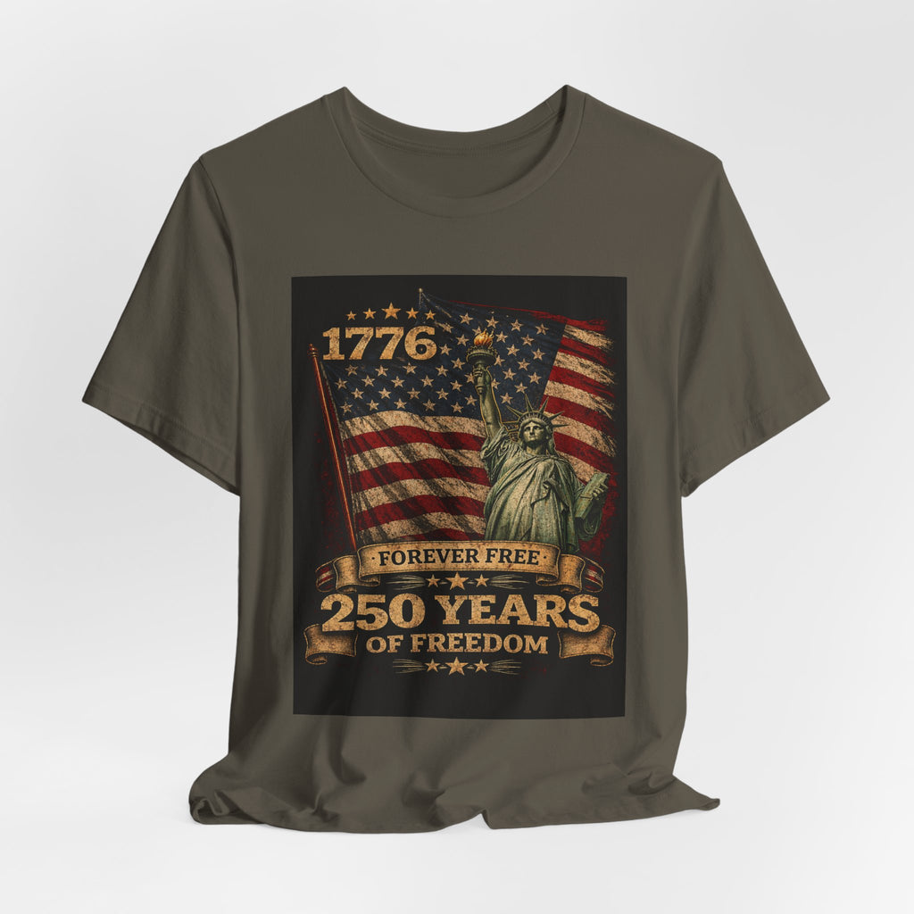 250 Years of Freedom Tee — 1776 Forever Free Statue of Liberty American Flag Shirt