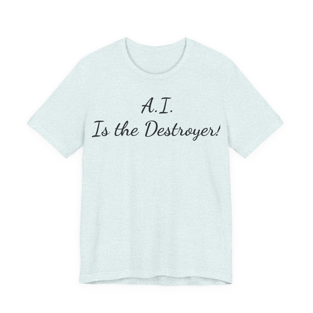 T‑Shirt — "A.I. Is the Destroyer!" Script Tee