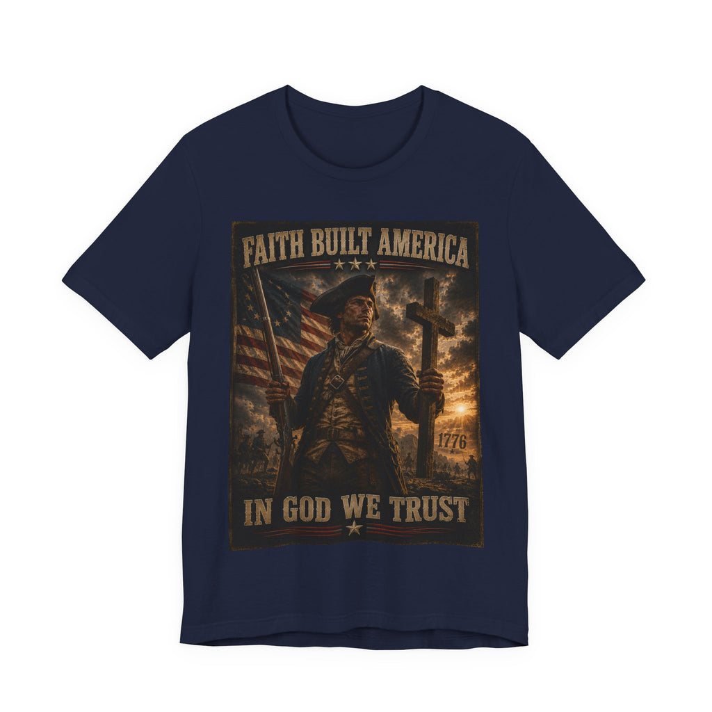 Faith Built America Tee — "In God We Trust" Patriotic Revolutionary War T-Shirt