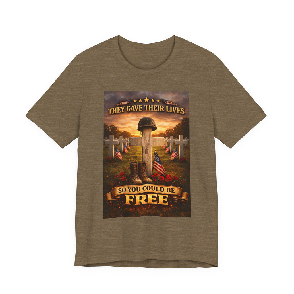 They Gave Their Lives So You Could Be Free Memorial T-Shirt